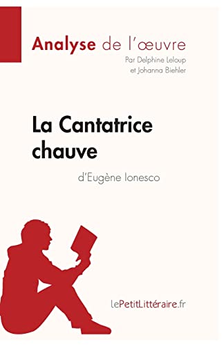 La Cantatrice chauve d'Eugène Ionesco (Analyse de l'oeuvre): Analyse complète et résumé détaillé de l'oeuvre (Fiche de lecture)