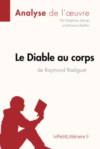 Le Diable au corps de Raymond Radiguet (Analyse de l'oeuvre): Analyse complète et résumé détaillé de l'oeuvre (Fiche de lecture)