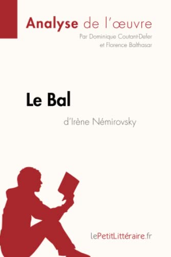 Le Bal d'Irène Némirovsky (Analyse de l'oeuvre): Analyse complète et résumé détaillé de l'oeuvre (Fiche de lecture)
