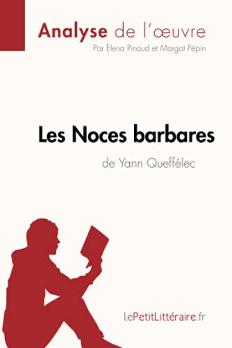 Les Noces barbares de Yann Queffélec (Analyse de l'œuvre): Analyse complète et résumé détaillé de l'oeuvre (Fiche de lecture)