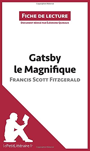 Gatsby le Magnifique de Francis Scott Fitzgerald (Fiche de lecture): Analyse complète et résumé détaillé de l'oeuvre: Résumé complet et analyse détaillée de l'oeuvre