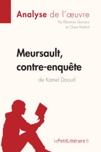 Meursault, contre-enquête de Kamel Daoud (Analyse de l'œuvre): Analyse complète et résumé détaillé de l'oeuvre (Fiche de lecture)