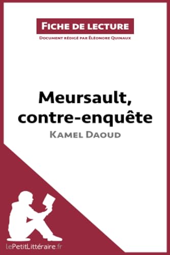 Meursault, contre-enquête de Kamel Daoud (Fiche de lecture): Analyse complète et résumé détaillé de l'oeuvre: Résumé complet et analyse détaillée de l'oeuvre von LEPETITLITTERAI