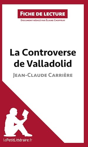 La Controverse de Valladolid de Jean-Claude Carrière (Fiche de lecture): Analyse complète et résumé détaillé de l'oeuvre von LEPETITLITTERAI