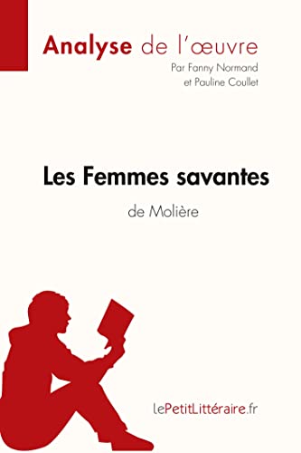 Les Femmes savantes de Molière (Analyse de l'oeuvre): Analyse complète et résumé détaillé de l'oeuvre (Fiche de lecture)