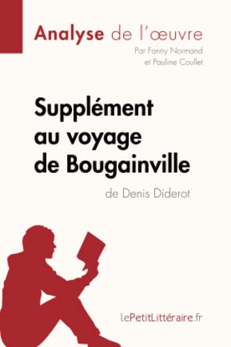 Supplément au voyage de Bougainville de Denis Diderot (Analyse de l'oeuvre): Analyse complète et résumé détaillé de l'oeuvre (Fiche de lecture) von LEPETITLITTERAI