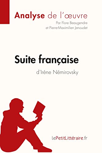 Suite française d'Irène Némirovsky (Analyse de l'oeuvre): Analyse complète et résumé détaillé de l'oeuvre (Fiche de lecture)
