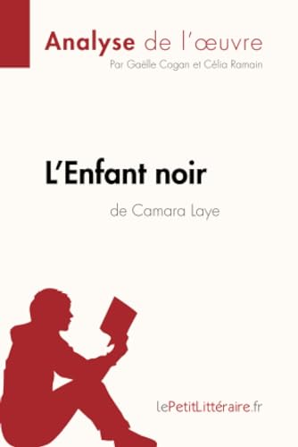 L'Enfant noir de Camara Laye (Analyse de l'oeuvre): Analyse complète et résumé détaillé de l'oeuvre (Fiche de lecture) von LEPETITLITTERAI