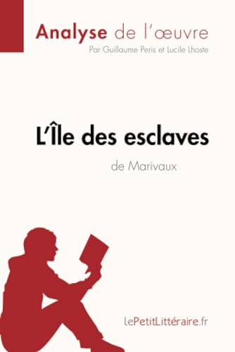 L'Île des esclaves de Marivaux (Analyse de l'oeuvre): Analyse complète et résumé détaillé de l'oeuvre (Fiche de lecture) von LEPETITLITTERAI