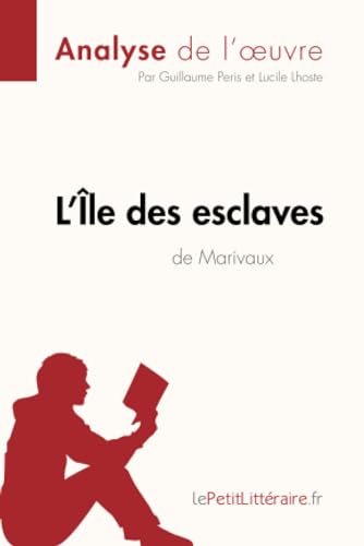 L'Île des esclaves de Marivaux (Analyse de l'oeuvre): Analyse complète et résumé détaillé de l'oeuvre (Fiche de lecture)