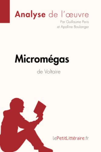 Micromégas de Voltaire (Analyse de l'oeuvre): Analyse complète et résumé détaillé de l'oeuvre (Fiche de lecture) von LEPETITLITTERAI