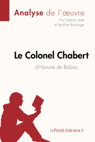 Le Colonel Chabert d'Honoré de Balzac (Analyse de l'oeuvre): Analyse complète et résumé détaillé de l'oeuvre (Fiche de lecture)