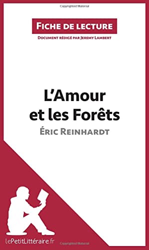 L'Amour et les Forêts d'Éric Reinhardt (Fiche de lecture): Analyse complète et résumé détaillé de l'oeuvre