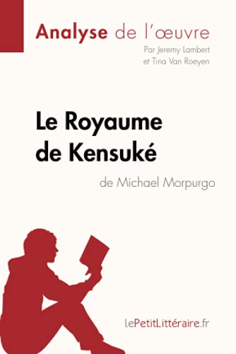 Le Royaume de Kensuké de Michael Morpurgo (Analyse de l'oeuvre): Analyse complète et résumé détaillé de l'oeuvre (Fiche de lecture) von LEPETITLITTERAI