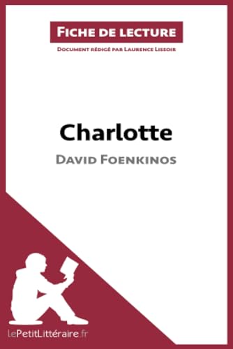 Charlotte de David Foenkinos (Fiche de lecture): Analyse complète et résumé détaillé de l'oeuvre
