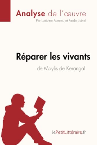 Réparer les vivants de Maylis de Kerangal (Anlayse de l'œuvre): Analyse complète et résumé détaillé de l'oeuvre (Fiche de lecture) von LEPETITLITTERAI