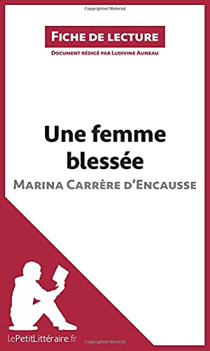 Une femme blessée de Marina Carrère d'Encausse (Fiche de lecture): Analyse complète et résumé détaillé de l'oeuvre