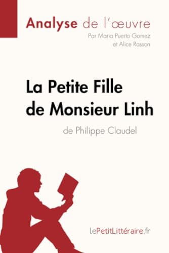 La Petite Fille de Monsieur Linh de Philippe Claudel (Analyse de l'oeuvre): Analyse complète et résumé détaillé de l'oeuvre (Fiche de lecture)