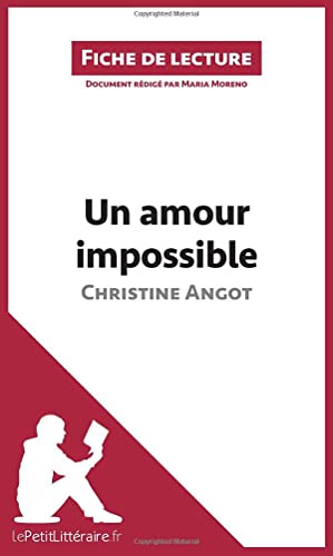 Un amour impossible de Christine Angot (Fiche de lecture): Analyse complète et résumé détaillé de l'oeuvre
