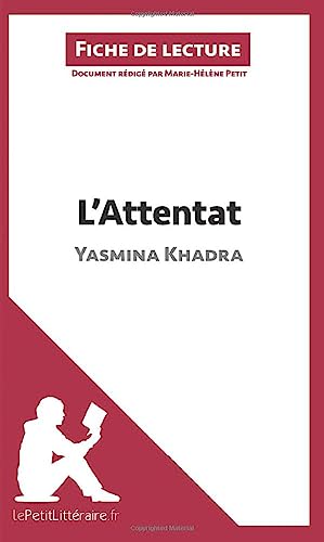 L'Attentat de Yasmina Khadra (Fiche de lecture): Analyse complète et résumé détaillé de l'oeuvre von LEPETITLITTERAI