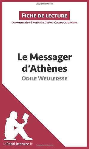 Le Messager d'Athènes d'Odile Weulersse: Analyse complète et résumé détaillé de l'oeuvre (Réussir le bac de français) von LEPETITLITTERAI