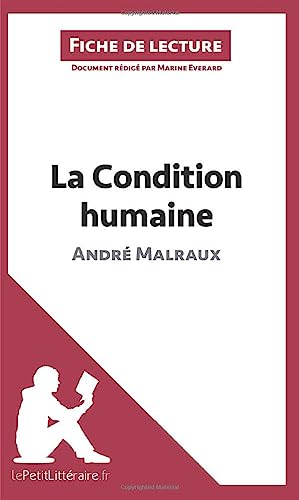 La Condition humaine d'André Malraux (Fiche de lecture): Analyse complète et résumé détaillé de l'oeuvre