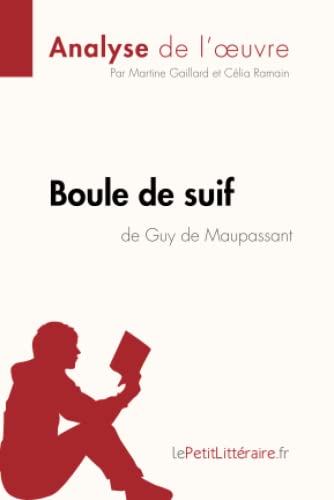 Boule de suif de Guy de Maupassant (Analyse de l'oeuvre): Analyse complète et résumé détaillé de l'oeuvre (Fiche de lecture) von LEPETITLITTERAI