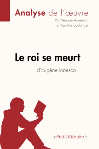 Le roi se meurt d'Eugène Ionesco (Analyse de l'oeuvre): Analyse complète et résumé détaillé de l'oeuvre (Fiche de lecture)