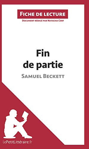 Fin de partie de Samuel Beckett (Fiche de lecture): Analyse complète et résumé détaillé de l'oeuvre von LEPETITLITTERAI