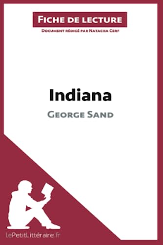 Indiana de George Sand (Fiche de lecture): Analyse complète et résumé détaillé de l'oeuvre von LEPETITLITTERAI