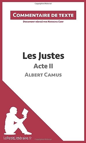 Les Justes de Camus - Acte II (Commentaire de texte): Commentaire et Analyse de texte