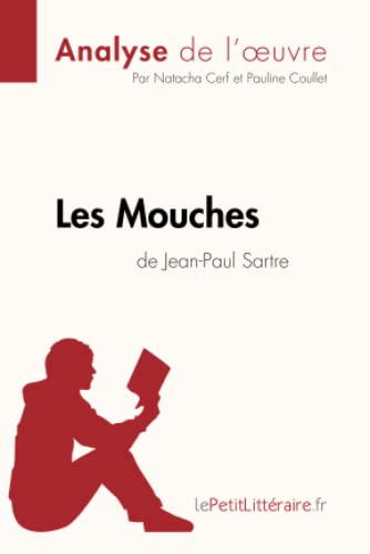 Les Mouches de Jean-Paul Sartre (Analyse de l'oeuvre): Analyse complète et résumé détaillé de l'oeuvre (Fiche de lecture)