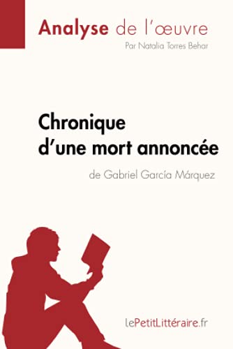 Chronique d'une mort annoncée de Gabriel García Márquez (Analyse de l'oeuvre): Analyse complète et résumé détaillé de l'oeuvre (Fiche de lecture) von LEPETITLITTERAI