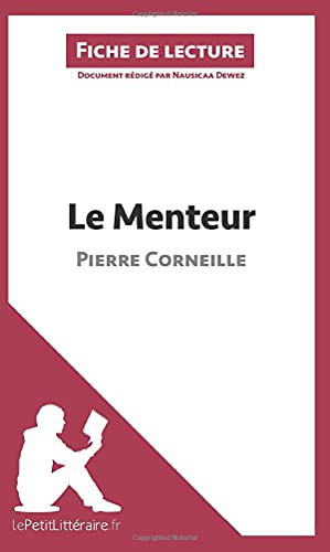 Le Menteur de Pierre Corneille (Fiche de lecture): Analyse complète et résumé détaillé de l'oeuvre