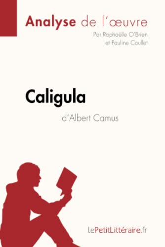 Caligula d'Albert Camus (Analyse de l'oeuvre): Analyse complète et résumé détaillé de l'oeuvre (Fiche de lecture)