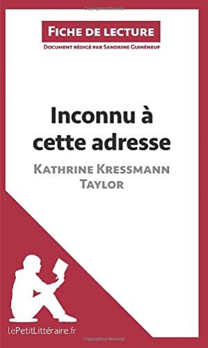 Inconnu à cette adresse de Kathrine Kressmann Taylor (Fiche de lecture): Analyse complète et résumé détaillé de l'oeuvre von LEPETITLITTERAI