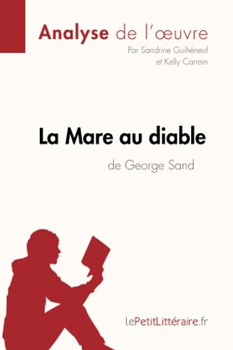 La Mare au diable de George Sand (Analyse de l'œuvre): Analyse complète et résumé détaillé de l'oeuvre (Fiche de lecture)