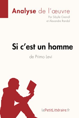Si c'est un homme de Primo Levi (Analyse de l'œuvre): Analyse complète et résumé détaillé de l'oeuvre (Fiche de lecture) von LEPETITLITTERAI