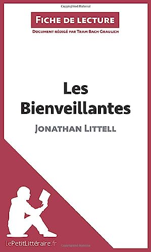 Les Bienveillantes de Jonathan Littell (Fiche de lecture): Analyse complète et résumé détaillé de l'oeuvre