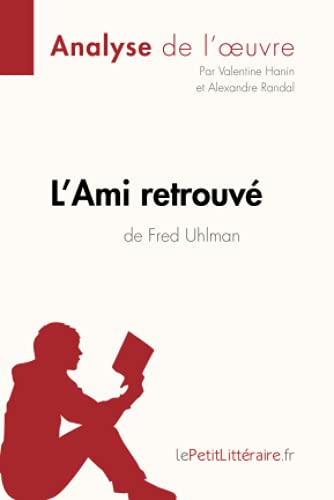 L'Ami retrouvé de Fred Uhlman (Analyse de l'oeuvre): Analyse complète et résumé détaillé de l'oeuvre (Fiche de lecture)