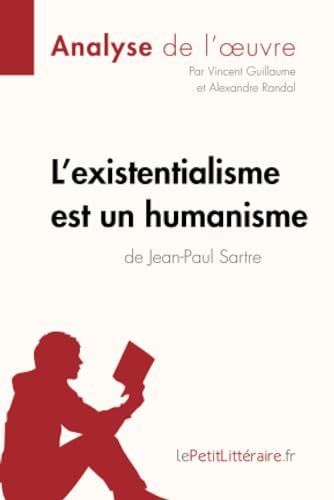 L'existentialisme est un humanisme de Jean-Paul Sartre (Analyse de l'oeuvre): Analyse complète et résumé détaillé de l'oeuvre (Fiche de lecture)