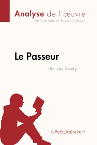 Le Passeur de Lois Lowry (Analyse de l'oeuvre): Analyse complète et résumé détaillé de l'oeuvre (Fiche de lecture)