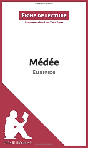 Médée d'Euripide: Analyse complète et résumé détaillé de l'oeuvre: Résumé complet et analyse détaillée de l'oeuvre (Fiche de lecture) von LEPETITLITTERAI