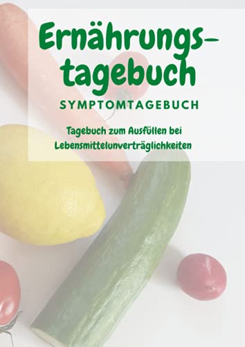 Ernährungstagebuch - Symptomtagebuch: Symptome Tagebuch zum Ausfüllen bei Lebensmittelunverträglichkeit wie Histaminintoleranz - Laktoseintoleranz - Reizdarmsyndrom. DIN A4