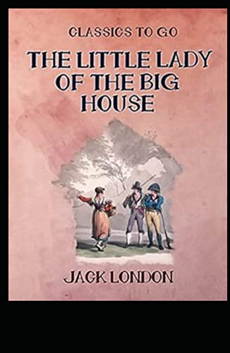 The Little Lady of the Big House by Jack London (illustrated)