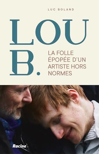 La folle épopée de Lou B.: Un artiste hors normes von Racine