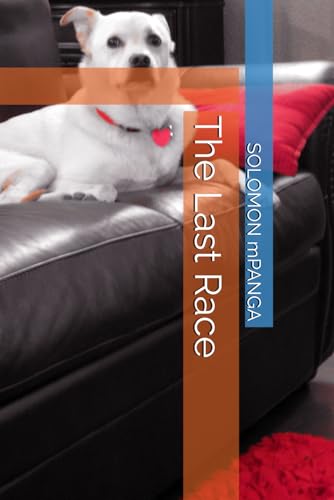 The Last Race (The Unbreakable Paw: A Journey of Love, Loyalty, and Loss, Band 7) von Independently published
