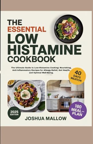 THE ESSENTIAL LOW HISTAMINE COOKBOOK: The Ultimate Guide to Low-Histamine Cooking: Nourishing, Anti-Inflammatory Recipes for Allergy Relief, Gut Health, and Optimal Well-Being. THE ESSENTIAL LOW HISTAMINE COOKBOOK: The Ultimate Guide to Low-Histamine Cooking: Nourishing, Anti-Inflammatory Recipes for Allergy Relief, Gut Health, and Optimal Well-Being. von Independently published