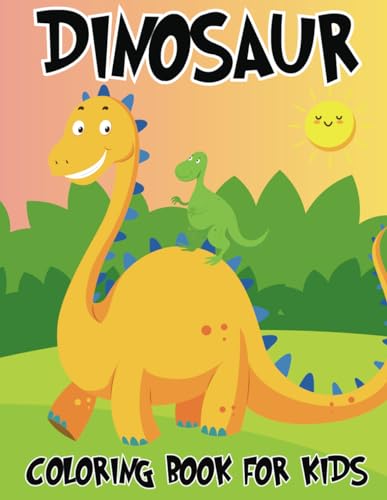 DINOSAUR COLORING BOOK FOR KIDS: World of Cute Dinosaurs Coloring Book for Kids Ages 2-4, with 50 coloring pages ,Fun and Easy Dino-Themed Pages Featuring Adorable Dinosaurs von Independently published