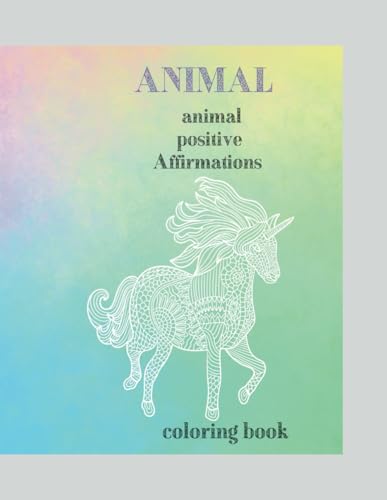 Animal positive Affirmations Coloring Book (inspirations coloring book) von Independently published